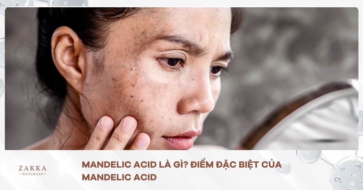 Mandelic Acid là gì? Điểm đặc biệt của Mandelic Acid