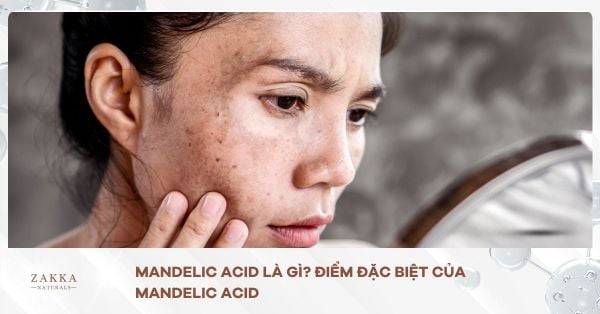 Mandelic Acid là gì? Điểm đặc biệt của Mandelic Acid