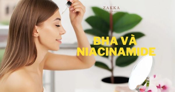 BHA và Niacinamide có tác dụng gì? Kết hợp như thế nào?