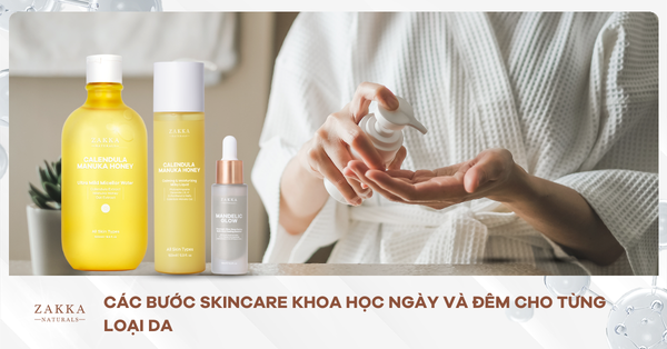 Các Bước Skincare Khoa Học Ngày Và Đêm Cho Từng Loại Da