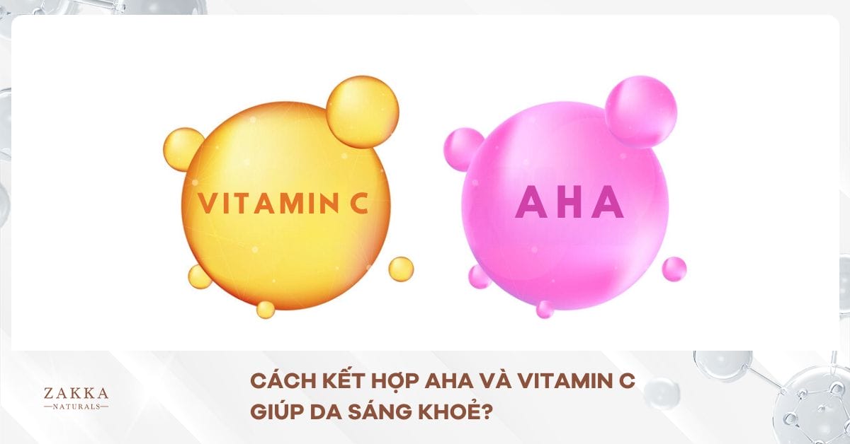 Cách Kết Hợp AHA Và Vitamin C Giúp Da Sáng Khoẻ?