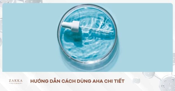 Hướng Dẫn Cách Dùng AHA Chi Tiết