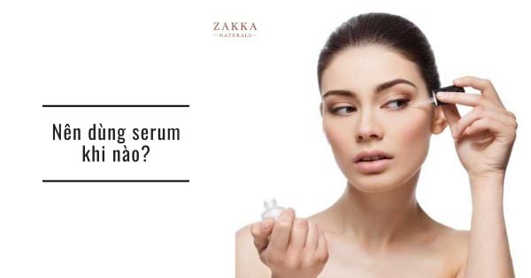 [Giải đáp] Nên dùng serum khi nào cho hiệu quả tối ưu nhất?