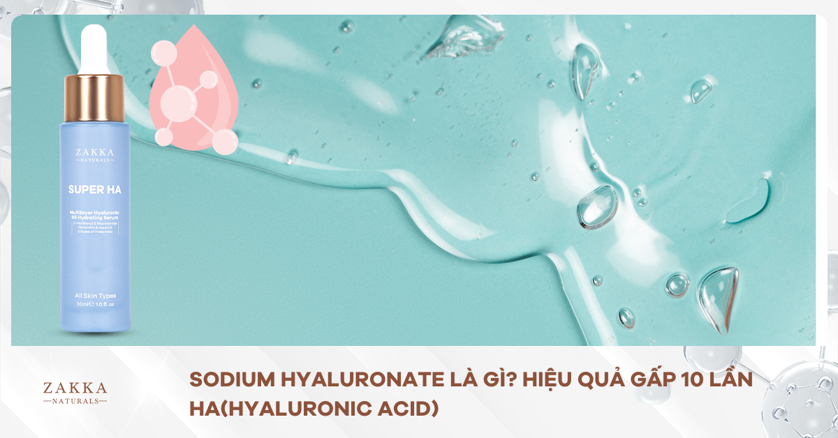 Sodium Hyaluronate Là Gì? Hiệu Quả Dưỡng Ẩm Gấp 10 Lần HA (Hyaluronic Acid)