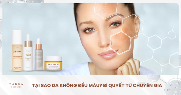 Tại Sao Da Không Đều Màu? Bí Quyết Từ Chuyên Gia