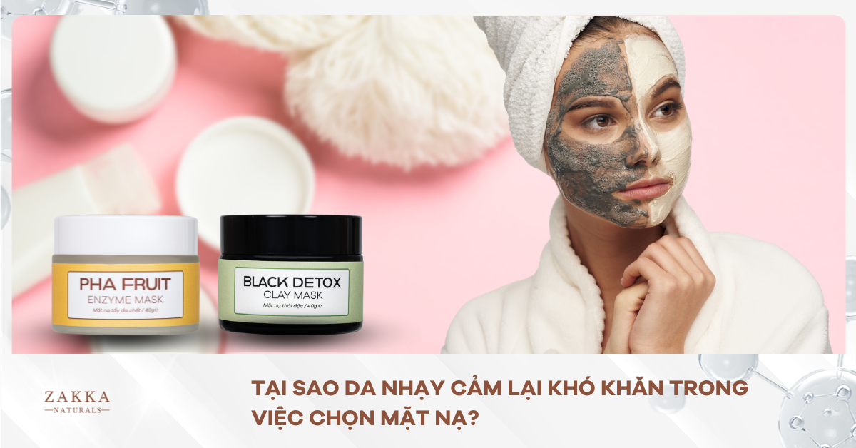 Tại Sao Da Nhạy Cảm Lại Khó Khăn Trong Việc Chọn Mặt Nạ?