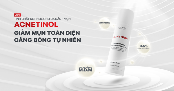 [Chính thức ra mắt] ACNETINOL - Tinh chất Retinol dành cho da Dầu - Mụn