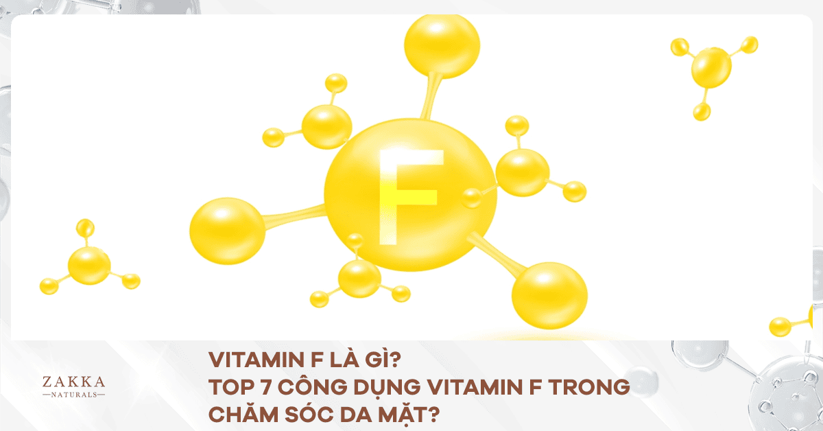 Vitamin F Là Gì? Top 7 Công Dụng Vitamin F Trong Chăm Sóc Da Mặt?