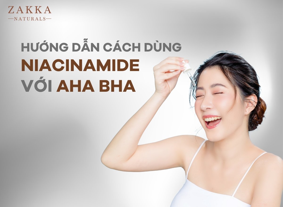 Công dụng và cách dùng kết hợp Niacinamide và AHA BHA