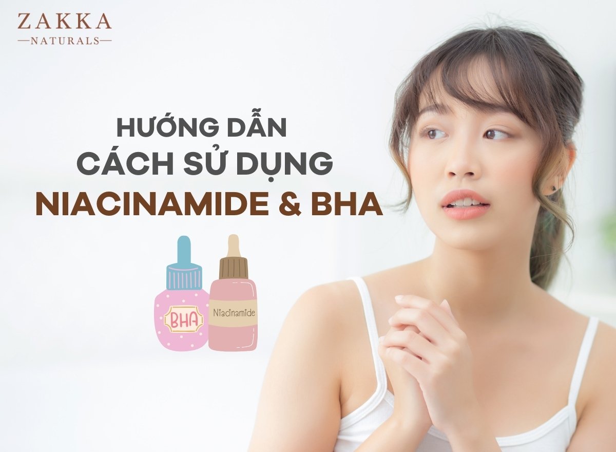 BHA và Niacinamide có tác dụng gì? Kết hợp như thế nào?