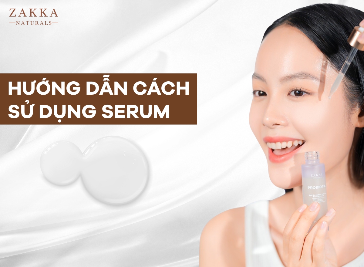 Hướng dẫn cách sử dụng serum đúng, hiệu quả chi tiết