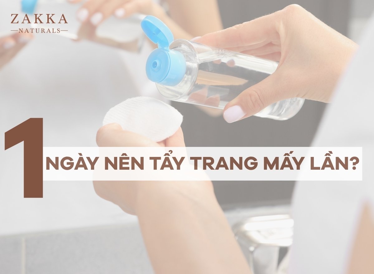 Giải đáp: 1 ngày nên tẩy trang mấy lần giúp da sạch, đẹp