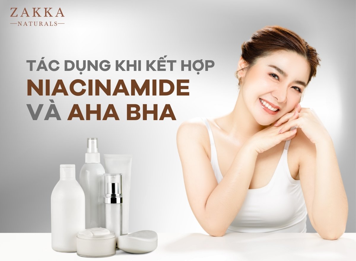 Công dụng và cách dùng kết hợp Niacinamide và AHA BHA
