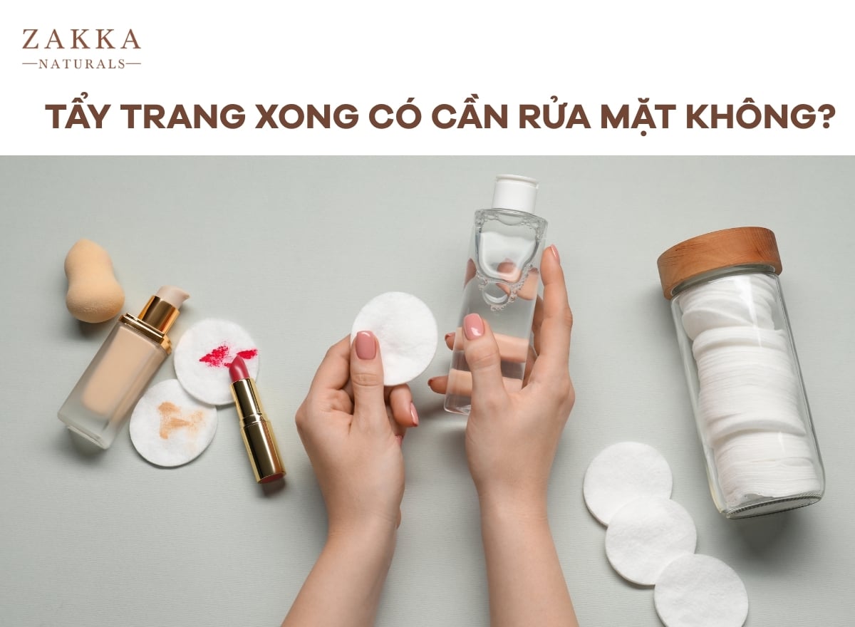 Tẩy trang xong có cần rửa mặt không? Các bước skincare cơ bản