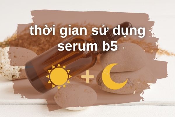 Serum b5 có thể dùng sáng và tối