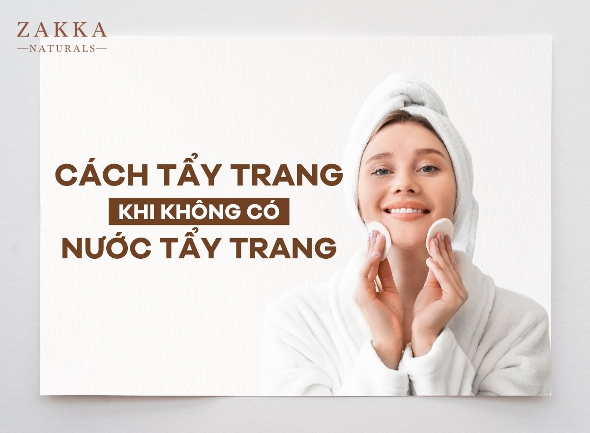 Cách tẩy trang khi không có nước tẩy trang hiệu quả
