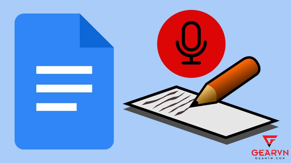 GEARVN - Cách nhập văn bản bằng giọng nói trên Google Docs