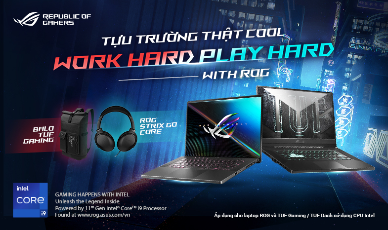GEARVN-TỰU TRƯỜNG THẬT COOL - WORK HARD PLAY HARD WITH ROG