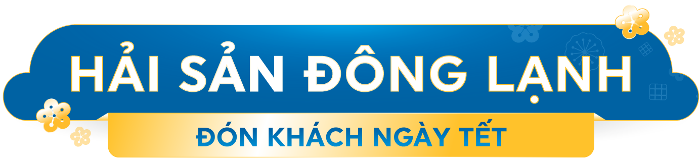 HẢI SẢN ĐÔNG LẠNH TRỮ TẾT