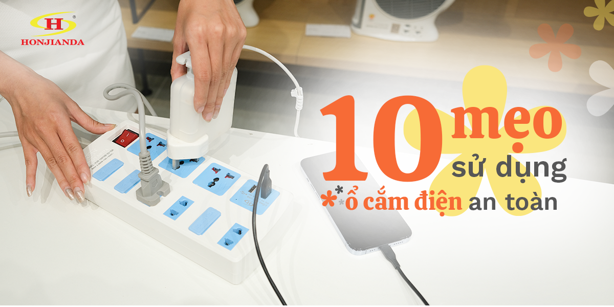 10 mẹo sử dụng ổ cắm điện an toàn bạn nên biết