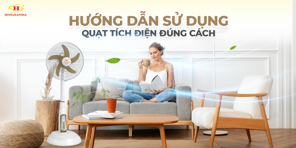Hướng dẫn sử dụng quạt tích điện đúng cách. Một số lưu ý khi dùng quạt tích điện