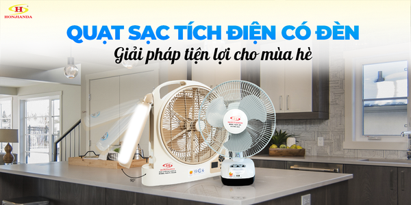 Quạt sạc tích điện có đèn: Giải pháp tiết kiệm điện và làm mát tuyệt vời cho mùa hè