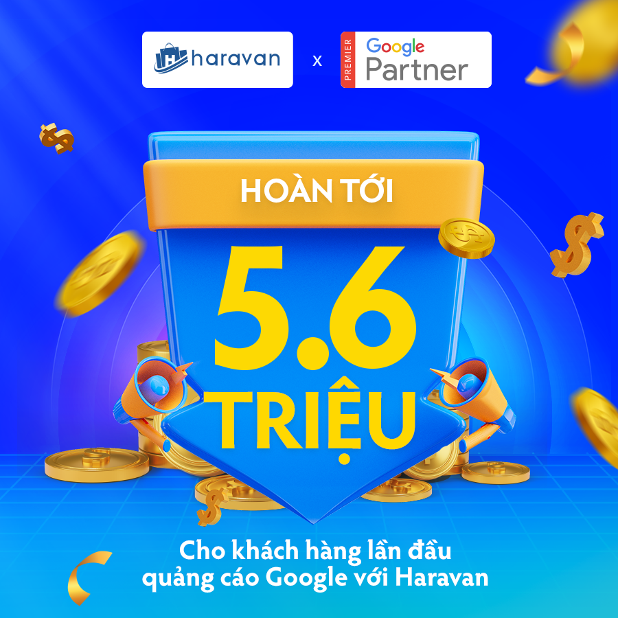 Hoàn tới 11.2 triệu cho khách hàng lần đầu quảng cáo Google với Haravan