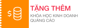 Tặng thêm khóa học kinh doanh quảng cáo