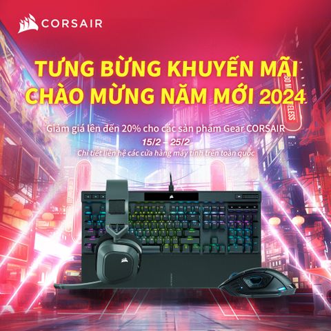 KHUYẾN MÃI CÙNG CORSAIR VÀ ELGATO TẠI THẾ GIỚI GEAR