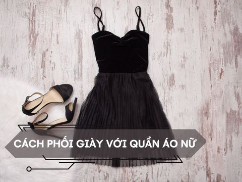 Cách phối giày với quần áo nữ đẹp và chất bạn nên thử