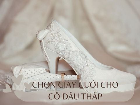Mẹo chọn giày cưới cho cô dâu thấp giúp kéo chân hoàn hảo