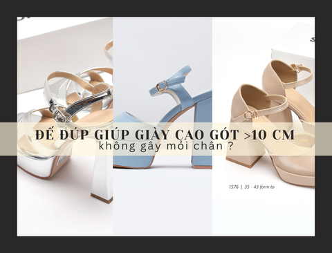 Giày cao gót 10cm không làm nàng mỏi chân?