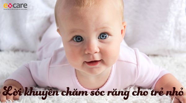 Lời khuyên trong việc chăm sóc răng và nướu của trẻ sơ sinh