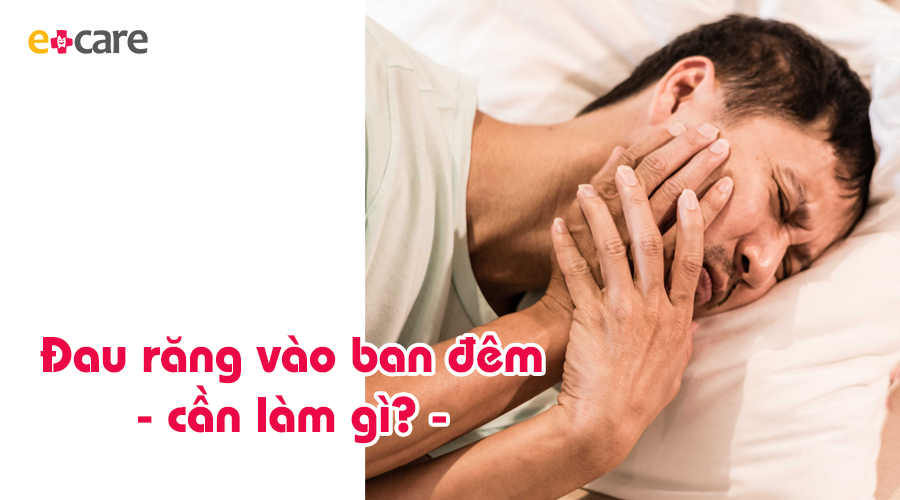 Đau răng đột xuất vào ban đêm - cần làm gì?