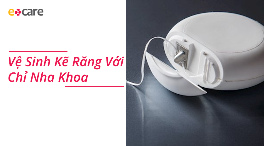 Vệ sinh kẽ răng đúng cách với chỉ nha khoa