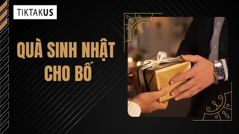 Gợi ý TOP 30+ món quà sinh nhật cho bố ý nghĩa nhất