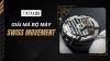 Swiss Movement là gì? Giải mã bộ máy đồng hồ Thụy Sĩ