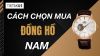 Tư vấn chọn đồng hồ nam từ A - Z cho người ít kinh nghiệm