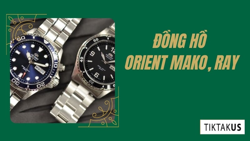 Orient Mako và Ray là những dòng đồng hồ thể thao được yêu thích bởi thiết kế mạnh mẽ