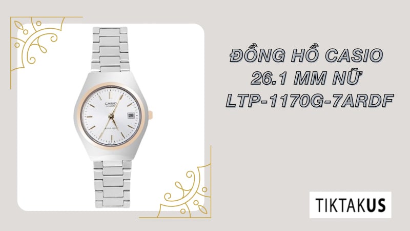 Casio LTP-1170G-7ARDF là chiếc đồng hồ nữ mang đậm phong cách cổ điển, thanh lịch