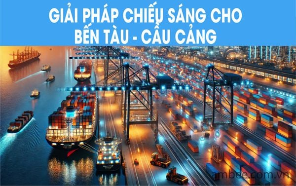 GIẢI PHÁP CHIẾU SÁNG CHO KHU VỰC BẾN TÀU – CẦU CẢNG