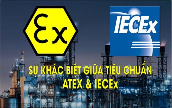 SỰ KHÁC BIỆT GIỮA TIÊU CHUẨN ATEX VÀ IECEx