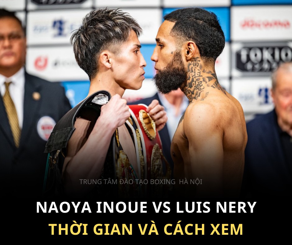 Trực tiếp: Naoya Inoue vs Luis Nery thời gian và cách xem