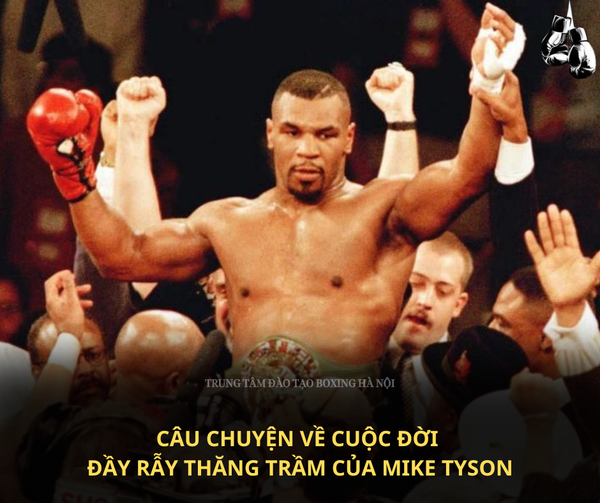 Câu chuyện về cuộc đời đầy rẫy thăng trầm của Mike Tyson