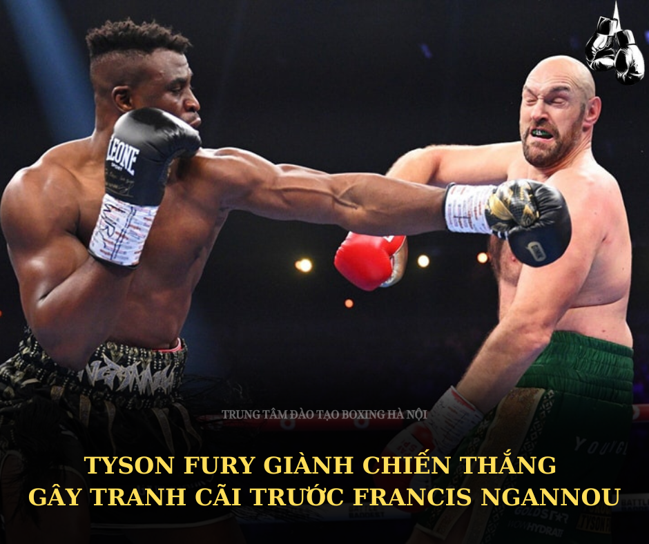 Tyson Fury giành chiến thắng gây tranh cãi trước Francis Ngannou