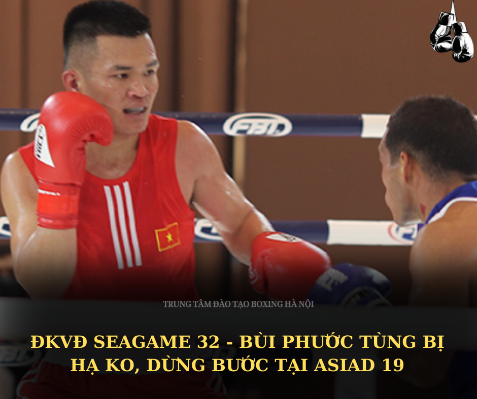 Bị hạ Knock-out, HCV Seagame 32 - Bùi Phước Tùng phải dừng bước sớm tại Asiad 19