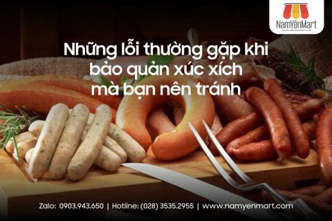 Những lỗi thường gặp khi bảo quản xúc xích mà bạn nên tránh