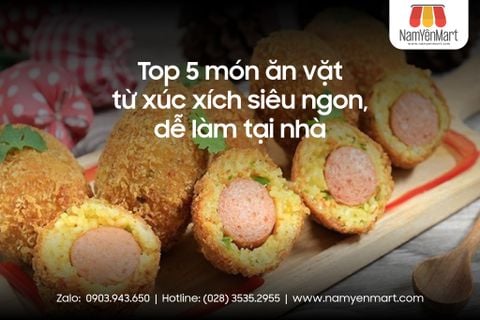 Top 5 món ăn vặt từ xúc xích siêu ngon, dễ làm tại nhà