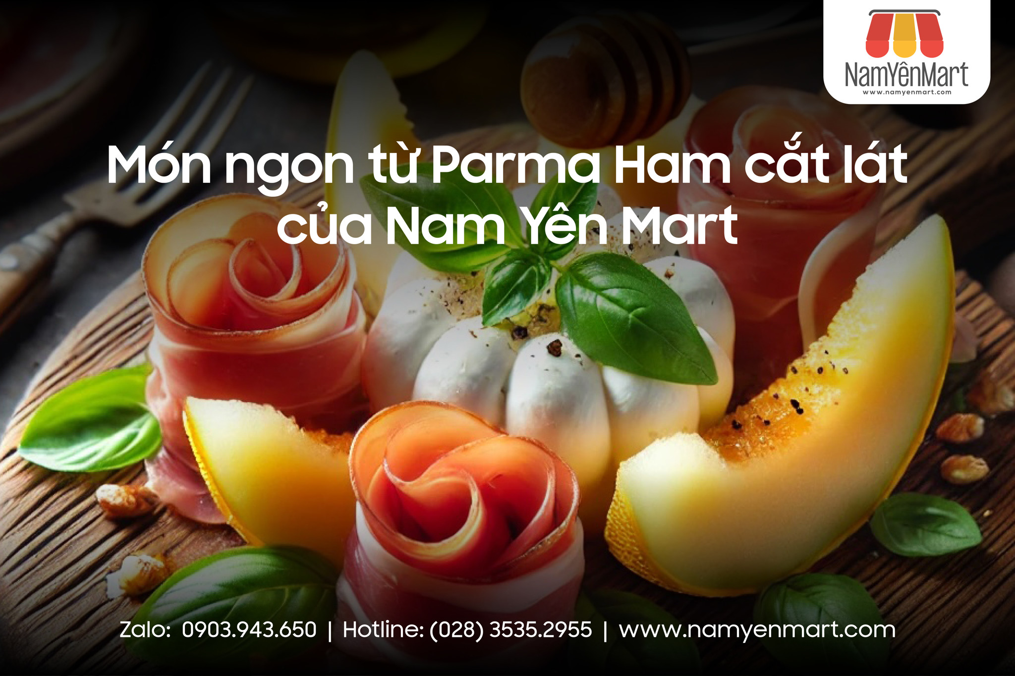 Món ngon từ Parma Ham cắt lát của Nam Yên Mart