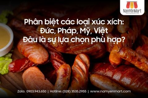 Phân biệt các loại xúc xích: Đức, Pháp, Mỹ, Việt – Đâu là sự lựa chọn phù hợp?